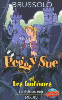 Peggy Sue et les fantômes Tome V : Le château noir - Serge Brussolo - Livre