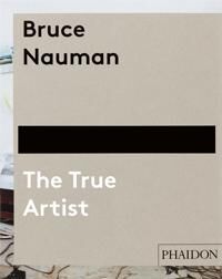 Plagens Peter Bruce Nauman: The True Artist (0714849952)
