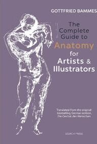 Bammes, Gottfried The Complete Guide to Anatomy for Artists & Illustrators (1782213589)