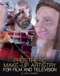 Ramsey, Clare Prosthetic Make-Up Artistry for Film and Television (178500591X)