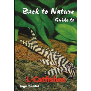 MediaTronixs Back to Nature: Guide to L-Catfishes (Loricariidae) by Ingo Seidel