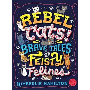 MediaTronixs Rebel Cats! Brave Tales of Feisty Felines by Hamilton, Kimberlie