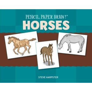 MediaTronixs Pencil, Paper, Draw!®: Horses by Steve Harpster