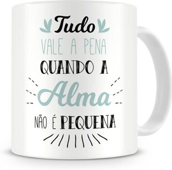 Ceu Azul Caneca Tudo vale a pena quando a alma não é pequena