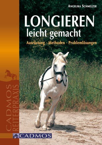 Angelika Schmelzer - Longieren leicht gemacht: Ausrüstung - Methoden - Problemlösungen - Preis vom 15.03.2021 05:46:16 h