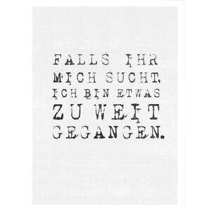 Wall-Art Poster »Spruch Falls ihr mich sucht«, Poster ohne Bilderrahmen weiss Größe