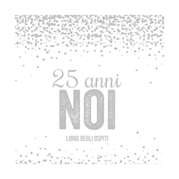 jolin, hans 25 anni noi libro degli ospiti: 25° anniversario di matrimonio libro degli ospiti   libro degli ospiti delle nozze d'argento album della memoria   ... le congratulazioni e le foto degli invitati