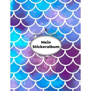 Mein Sticker Album: Stickeralbum leer zum sammeln Meerjungfrauen DIN A4 Format mit 40 Seiten für Mädchen und Jungen Kein Silikonpapier zum abziehen