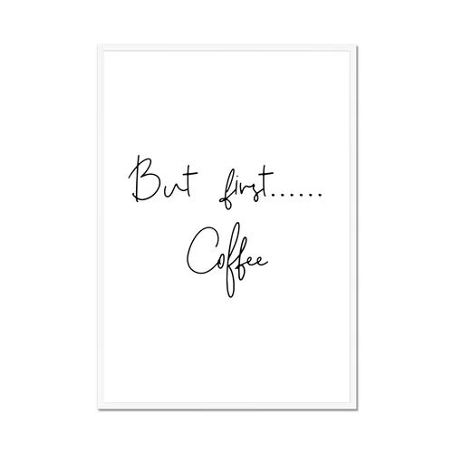Brayden Studio 'But First Coffee' - Picture Frame Typographic Print on Paper Brayden Studio Frame Option: White, Size: 40.6 cm H x 30.5 cm W  - Size: Small