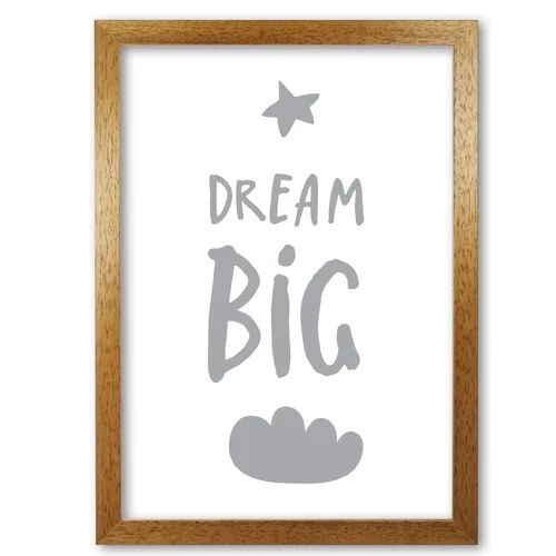 East Urban Home Dream Big - Picture Frame Typography Print on Paper East Urban Home Format: Honey Oak Frame, Size: 85 cm H x 60 cm W x 5 cm D  - Size: 42 cm H x 30 cm W x 5 cm D