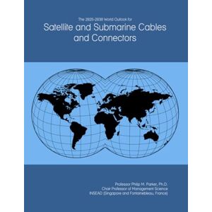 The 2025-2030 World Outlook for Satellite and Submarine Cables and Connectors