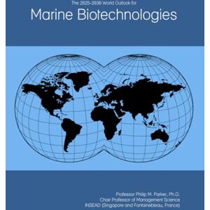 The 2025-2030 World Outlook for Marine Biotechnologies