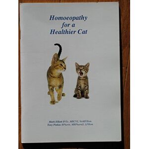 MediaTronixs Homoeopathy for a Healthier Cat: Homeopathy for a Healthier Cat by Mark Elliott