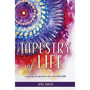 MediaTronixs Tapestry of Life: A quirky perspective o…, Smith, Ann