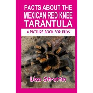 MediaTronixs Facts About Mexican Red Knee Tar…, Strattin, Lisa
