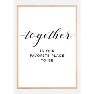Bildverkstad Together Is Our Favorite Place To Be Plakat (50x70 Cm)