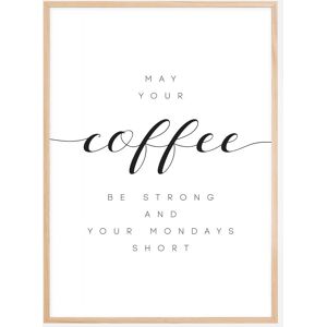 Bildverkstad May your coffee be strong and your mondays short Poster (50x70 cm)