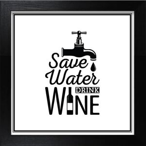 Inspire Stampa incorniciata Save Water Drink Wine 30 x 30 cm