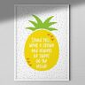 Hygge Creations Pineapple Quote Print Motivational Quote   Fruit Print   Home Decor Wit Frame met Mount A3