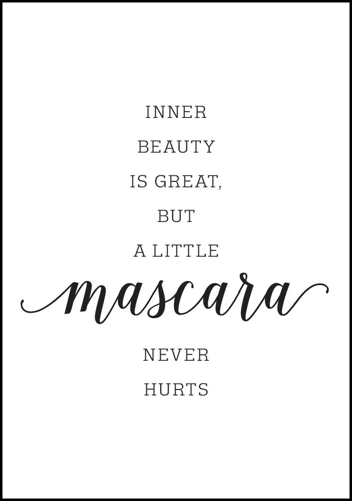Lagervaror egen produktion Inner Beauty Is Great, But A Little Mascara Never Hurts Plakat (30x40 Cm)