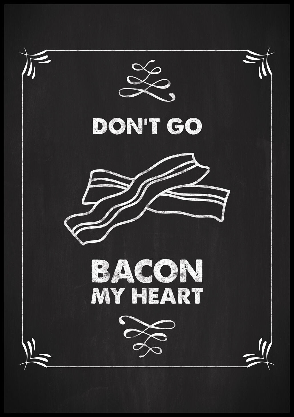 Lagervaror egen produktion Don´t Go Bacon My Heart Plakat (21x29.7 Cm (A4))