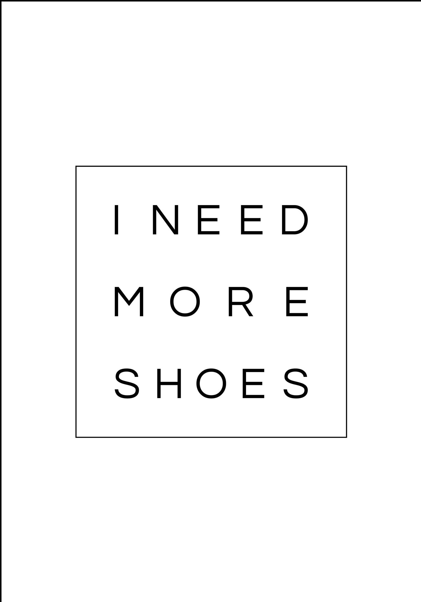 Lagervaror egen produktion I Need More Shoes Poster Plakat (21x29.7 Cm (A4))