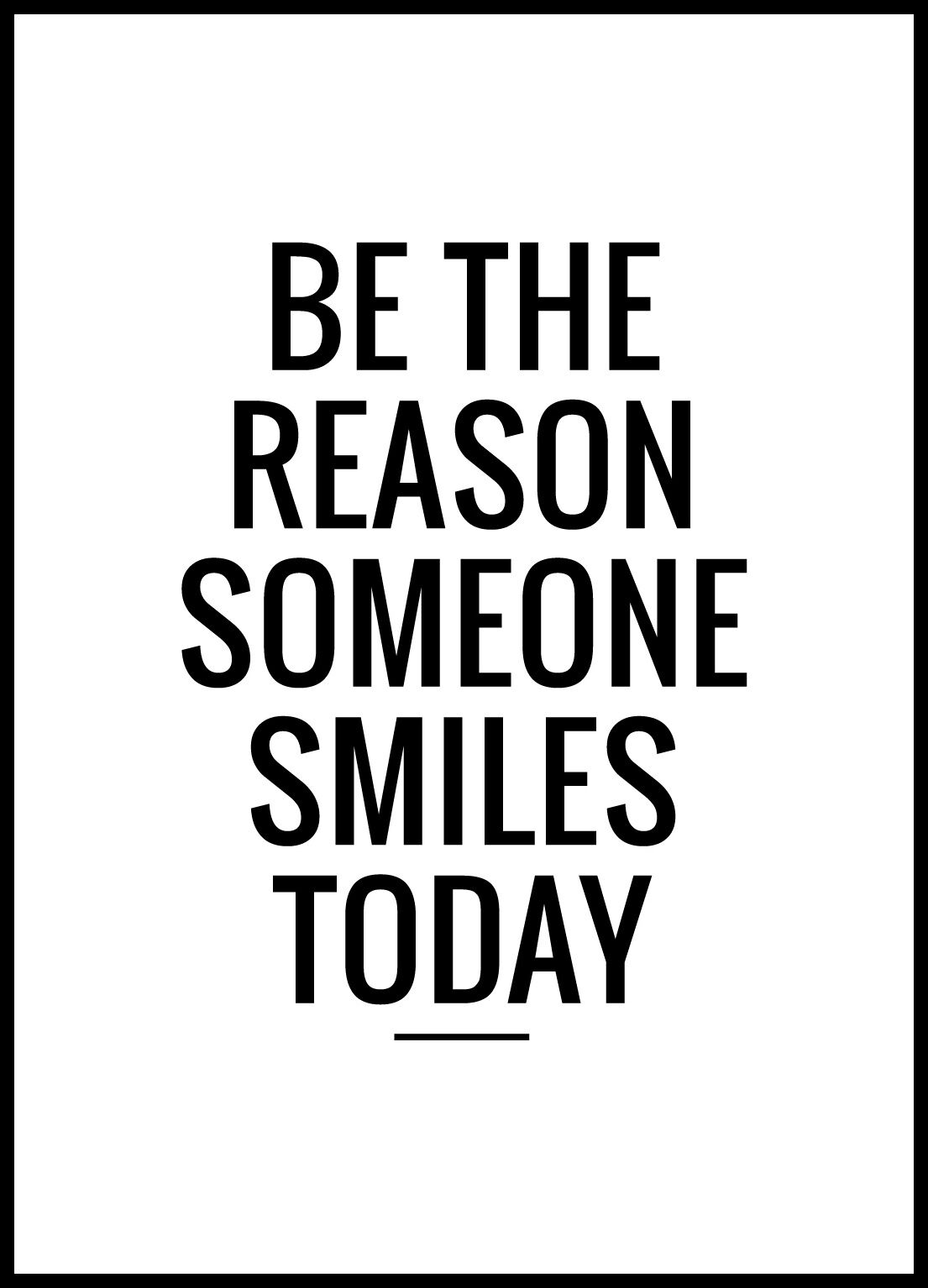 Lagervaror egen produktion Be The Reason Someone Smiles Today Plakat (30x40 Cm)