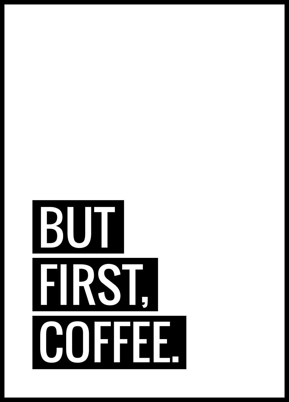 Lagervaror egen produktion But First Coffee Plakat (40x50 Cm)