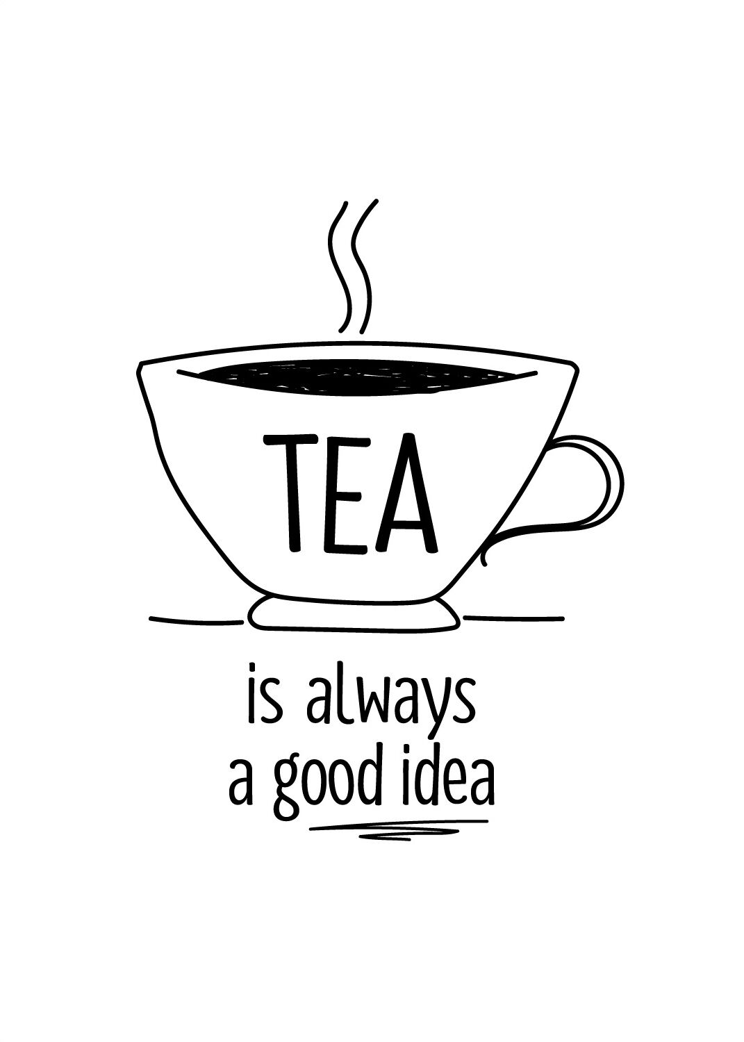 Lagervaror egen produktion Tea Is Always A Good Idea Plakat (21x29.7 Cm (A4))