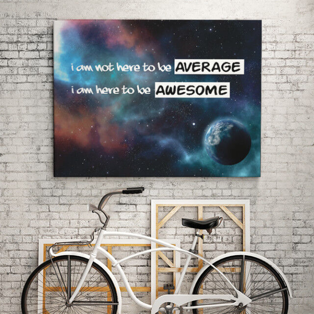 Tablou Motivational - I Am Not Here To Be Average