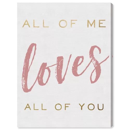 East Urban Home All of Me and You Gold - Wrapped Canvas Typography Print East Urban Home Size: 81 cm H x 61 cm W  - Size: Double (4'6)