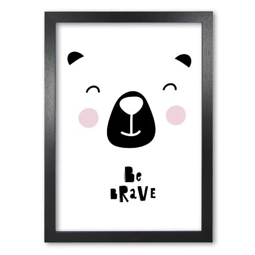 East Urban Home Be Brave Bear Face - Graphic Art Print on Paper East Urban Home Format: Black Grain Frame, Size: 60 cm H x 42 cm W x 5 cm D  - Size: 85 cm H x 60 cm W x 5 cm D