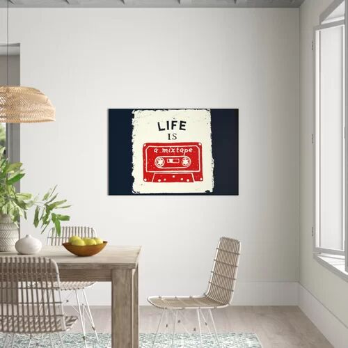 East Urban Home 'Life is a Mix Tape' Textual Art Print on Canvas East Urban Home Size: 66 cm H x 101.6 cm W  - Size: 101.6 cm H x 142.2 cm W