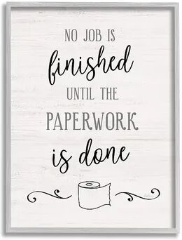 Stupell Home Decor No Job Finished Until Paperwork Done Funny Bathroom Wall Decor, White, 16X20