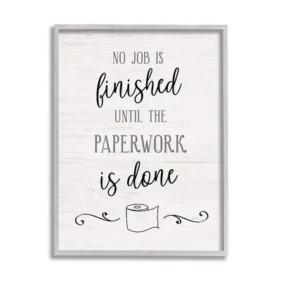 Stupell Home Decor No Job Finished Until Paperwork Done Funny Bathroom Wall Decor, White, 11X14