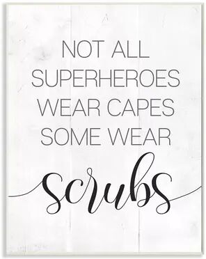 Stupell Home Decor Some Superheroes Wear Scrubs Plaque Wall Art, White, 10X15