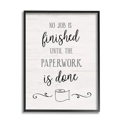 Stupell Home Decor No Job Finished Until Paperwork Done Funny Bathroom Wall Decor, White, 16X20
