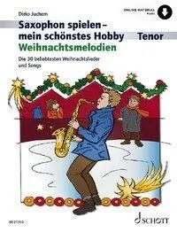 Schott Music, Mainz Saxophon spielen - mein schönstes Hobby - Weihnachtsmelodien, Tenor-Saxophon,...