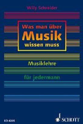 Willy Schneider - Was man über Musik wissen muss: Musiklehre für jedermann - Preis vom 23.02.2022 05:58:24 h