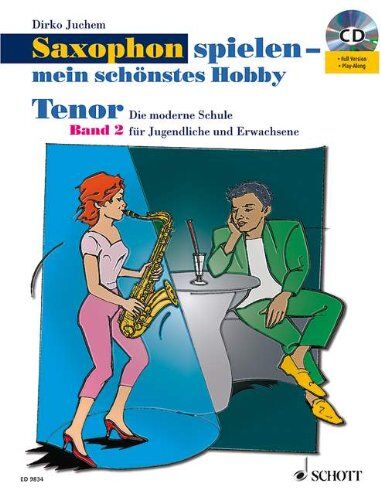 Dirko Juchem - Saxophon spielen - mein schönstes Hobby: Die moderne Schule für Jugendliche und Erwachsene. Band 2. Tenor-Saxophon. Ausgabe mit CD. - Preis vom 23.02.2022 05:58:24 h