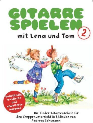 Andreas Schumann Gitarre Spielen mit Lena und Tom 2. Die Kinder-Gitarrenschule für den Gruppenunterricht in 3 Bänden