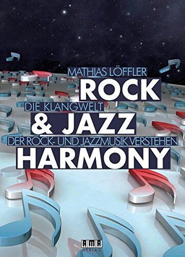 Mathias Löffler Rock & Jazz Harmony: Die Klangwelt der Rock- und Jazzmusik verstehen