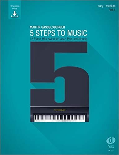 5 Steps to Music (Vol. 1): 15 Piano-Hits zwischen Jazz, Pop und Klassik