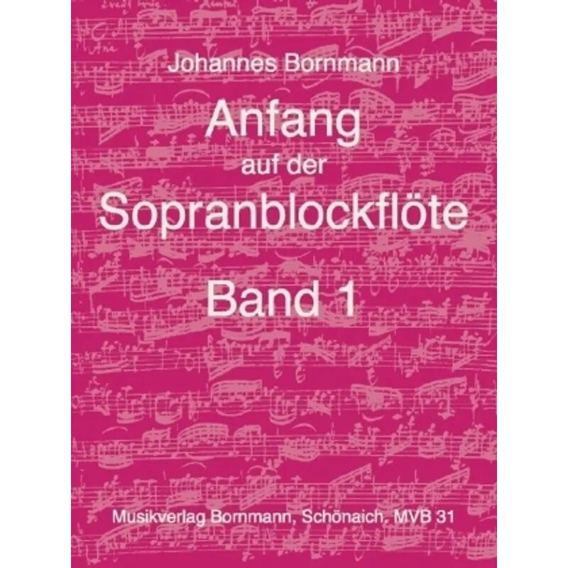 Musikverlag Bornmann Anfang auf der Sopranblockflöte - Band 1