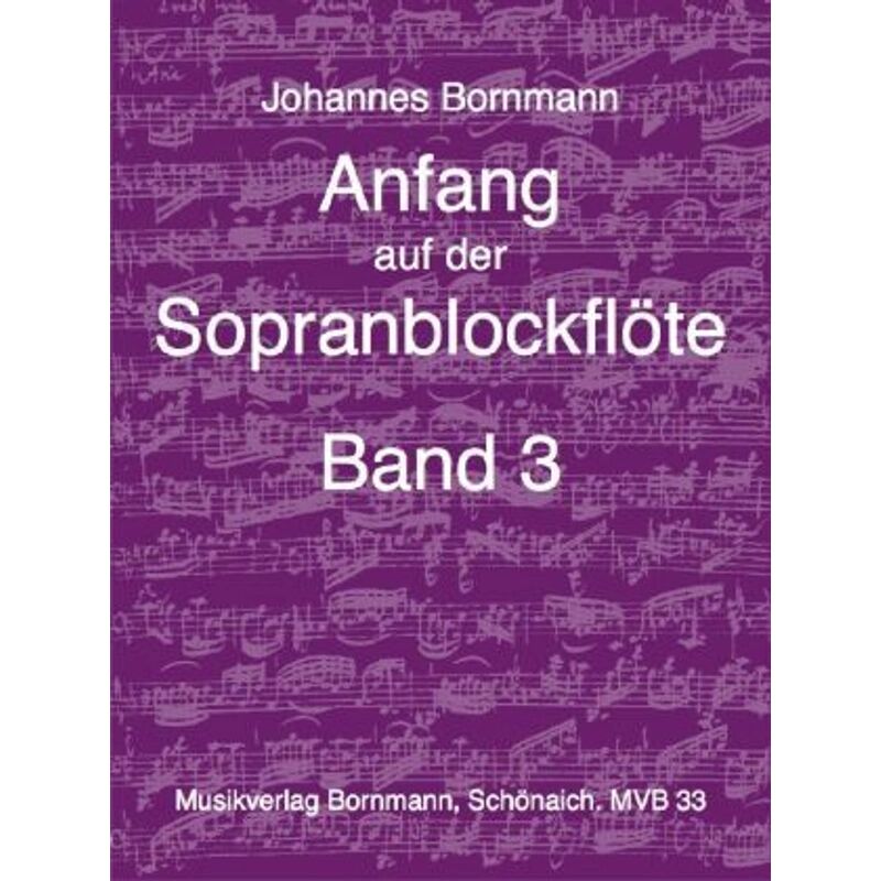 Musikverlag Bornmann Anfang auf der Sopranblockflöte - Band 3