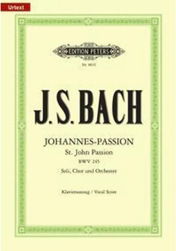 Edition Peters GmbH Johannes-Passion, für Solostimmen, Chor und Orchester, Klavierauszug