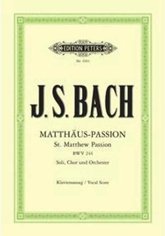 Edition Peters Matthäus-Passion für Solostimmen, Chor und Orchester BWV 244, Klavierauszug