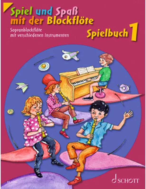 Schott Music, Mainz Spiel und Spaß mit der Blockflöte, Spielbuch für Sopran-Blockflöte mit...