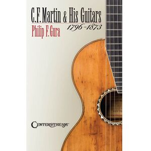 Centerstream Publications C.F. Martin & His Guitars 1796-1873 - Fachbuch für Gitarre