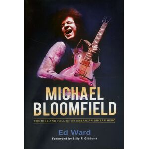 Michael Bloomfield - The Rise and Fall of an American Guitar Hero